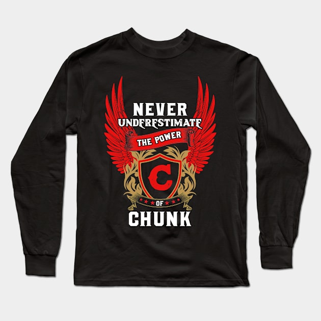 Never Underestimate The Power Chunk - Chunk First Name Tshirt Funny Gifts Long Sleeve T-Shirt by dmitriytewzir